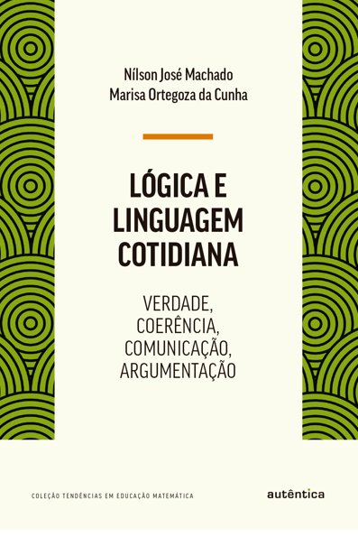 Lógica e linguagem cotidiana: verdade, coerência, comunicação, argumentação