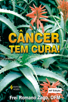 Câncer tem cura!: manual que ensina a tratar do câncer e de outras doenças...