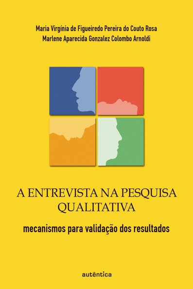 A entrevista na pesquisa qualitativa: mecanismos para validação dos result...