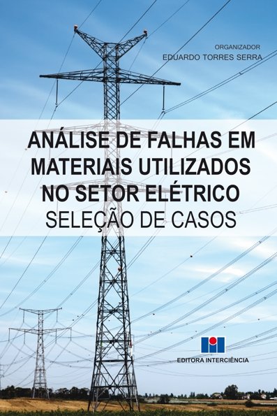 Análise de Falhas em Materiais Utilizados no Setor Elétrico: seleção de casos