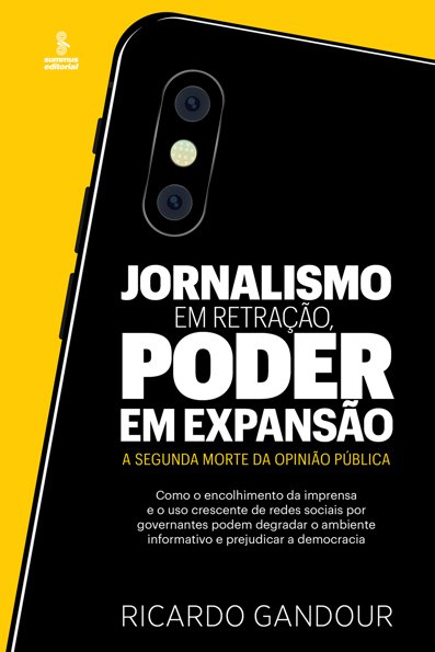 Jornalismo em retração, poder em expansão a segunda morte da opinião públic
