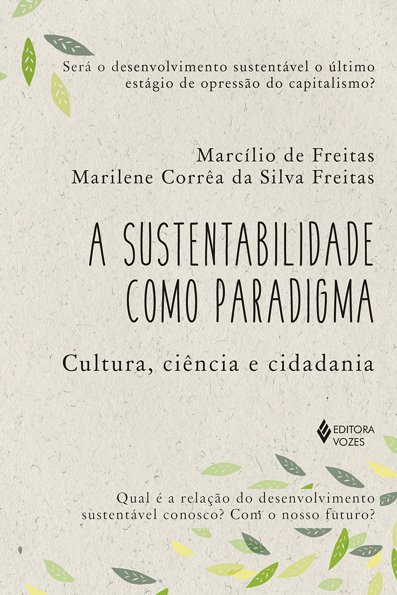A sustentabilidade como paradigma: cultura, ciência e cidadania