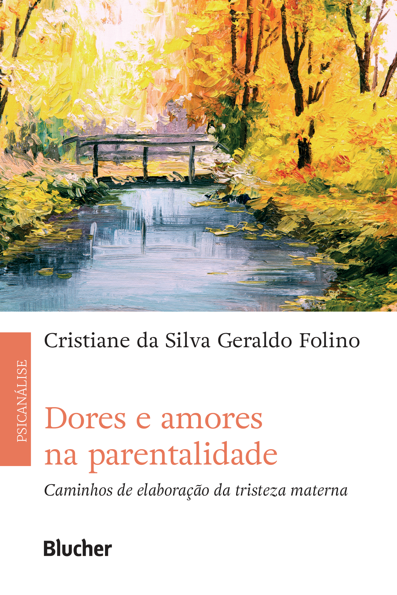 Dores e amores na parentalidade: caminhos de elaboração da tristeza materna