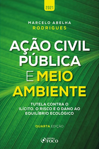 Ação civil pública e meio ambiente: tutela contra o ilícito, o risco e o d...