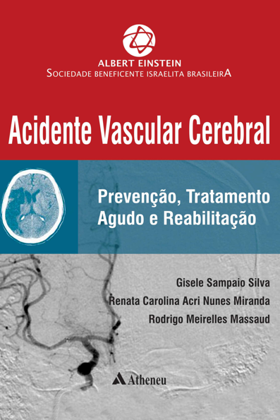 Acidente vascular cerebral: prevenção, tratamento agudo e reabilitação