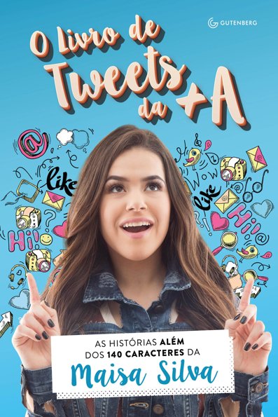 O livro de tweets da +A: as histórias além dos 140 caracteres da Maisa Silva