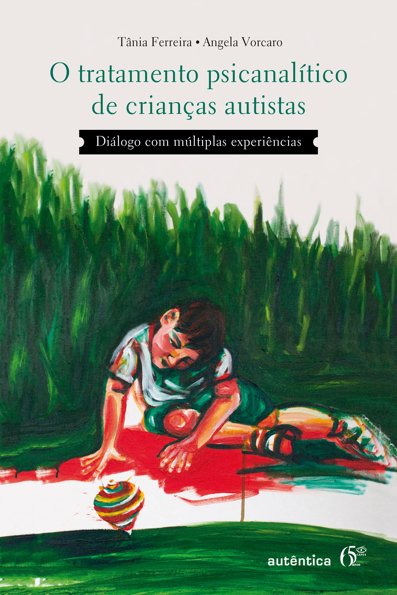 O tratamento psicanalítico de crianças autistas: diálogo com múltiplas exp...