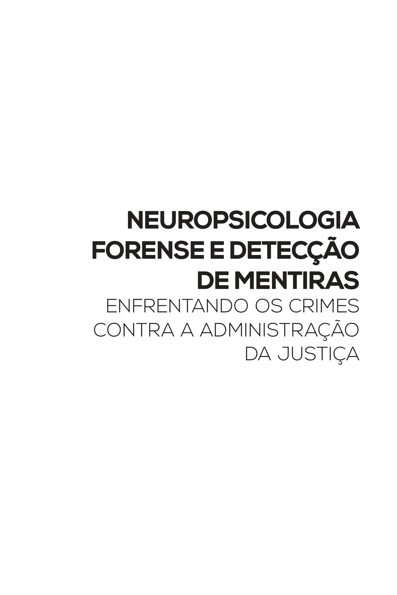 Neuropsicologia forense e detecção de mentiras: enfrentando os crimes cont...