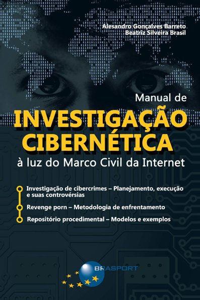Manual de investigação cibernética: à luz do marco civil da internet