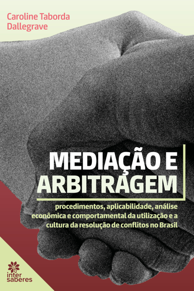 Mediação e arbitragem: procedimentos, aplicabilidade, análise econômica e ...