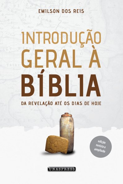 Introdução geral à bíblia: da revelação até os dias de hoje