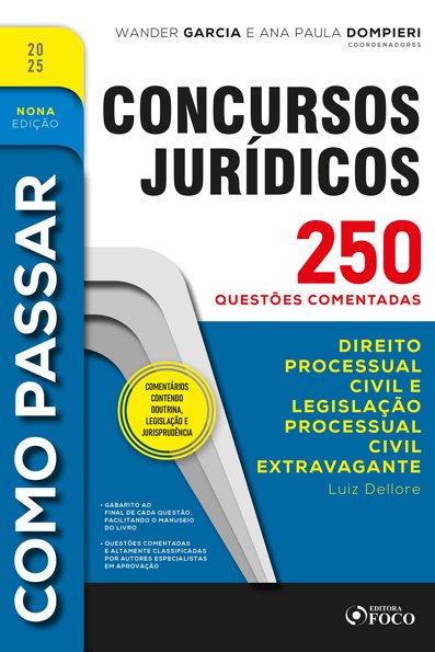 Como passar em concursos jurídicos: 250 questões comentadas direito proces...