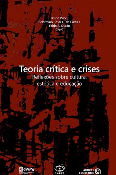 Teoria crítica e crises reflexões sobre cultura, estética e educação