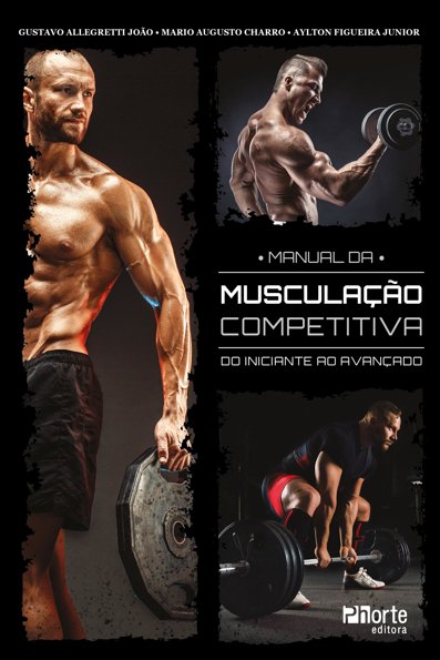 Manual da musculação competitiva do iniciante ao avançado