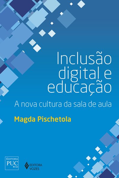 Inclusão digital e educação: a nova cultura da sala de aula