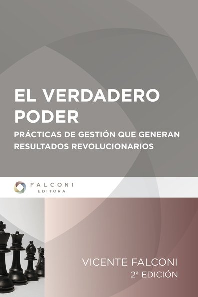 El verdadero poder: prácticas de gestión que generan resultados revolucion...