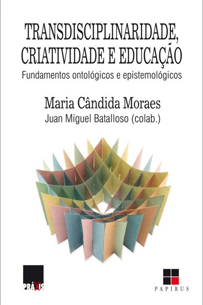Transdisciplinaridade, criatividade e educação: fundamentos ontológicos e ...