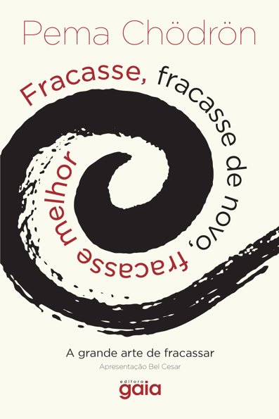 Fracasse, fracasse de novo, fracasse melhor: a grande arte de fracassar