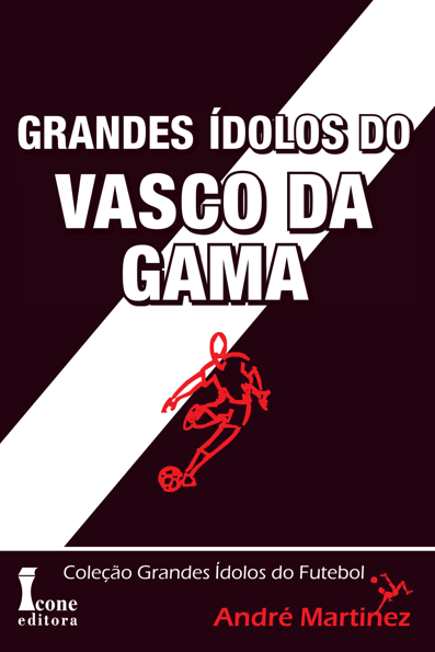 Grandes ídolos do Vasco da Gama