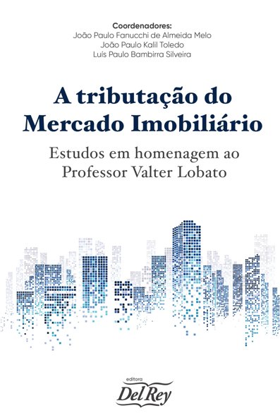 A tributação do mercado imobiliário: estudos em homenagem ao Prof. Valter ...