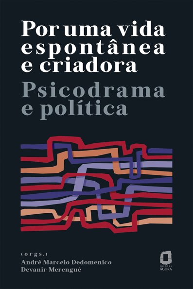 Por uma vida espontânea e criadora psicodrama e política