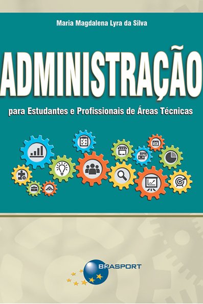 Administração para estudantes e profissionais de áreas técnicas