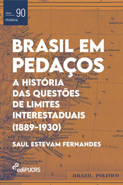 Brasil em pedaços: a história das questões de limites interestaduais (1889