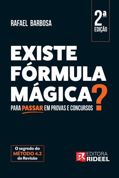 Existe fórmula mágica para passar em provas e concursos?: o segredo do mét...