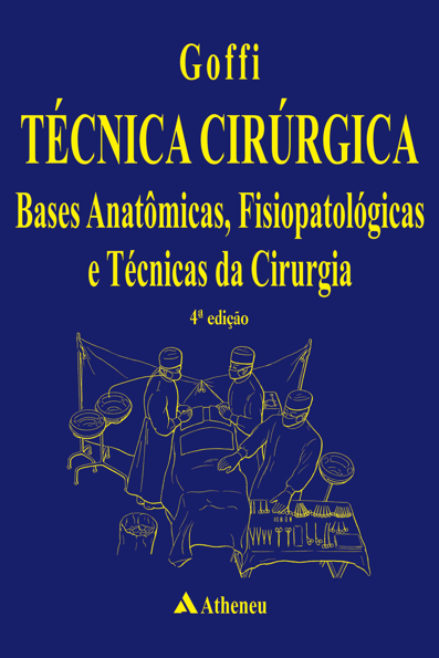 Técnica cirúrgica: bases anatômicas fisiopatológicas e técnicas da cirurgia