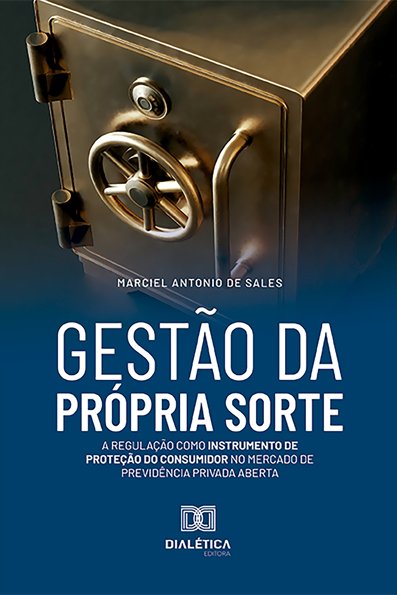 Gestão da própria sorte: a regulação como instrumento de proteção do consu...