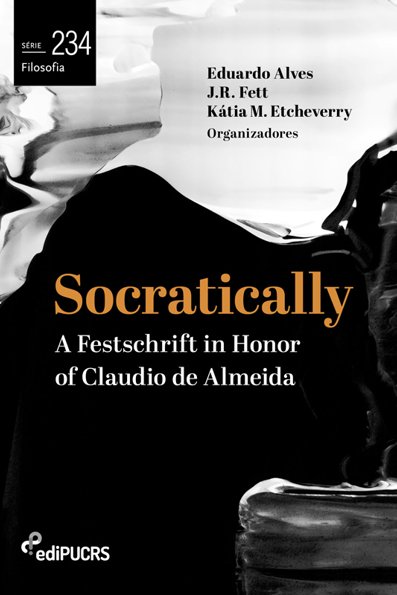 Socratically: a festschrift in honor of Claudio de Almeida