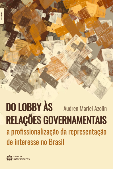 Do lobby às relações governamentais: a profissionalização da represen...