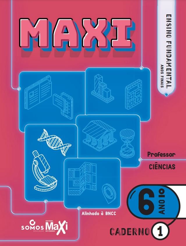 MAXI - Ciências Caderno 1 - Ano 6