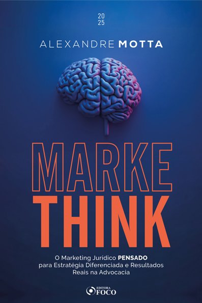 MarkeThink: o marketing jurídico pensado para estratégia diferenciada e re...