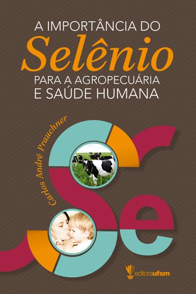 A importância do selênio para a agropecuária e saúde humana