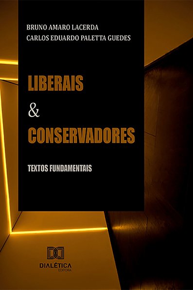 Liberais e conservadores: textos fundamentais