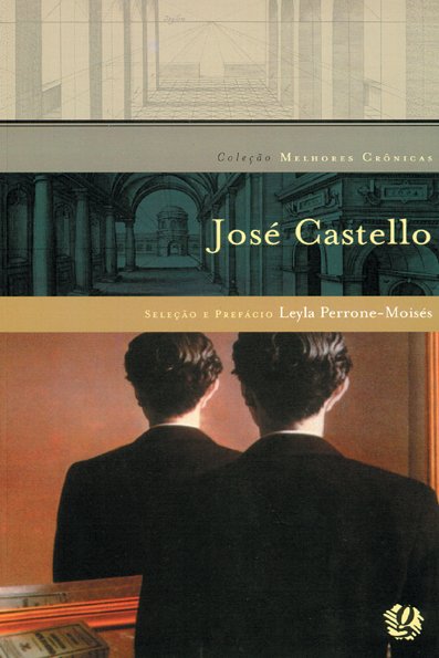 José Castello melhores crônicas