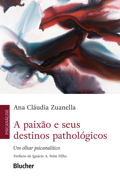 A paixão e seus destinos pathológicos: um olhar psicanalítico
