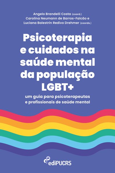 Psicoterapia e cuidados na saúde mental da população LGBT+: um guia para p...