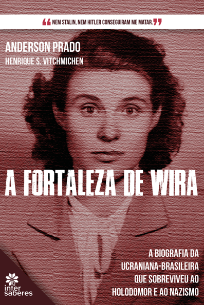 A Fortaleza de Wira: a biografia da ucraniana