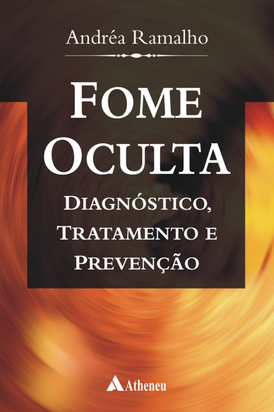 Fome oculta: diagnóstico tratamento e prevenção
