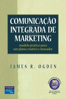 Comunicação integrada de marketing: modelo prático para um plano criativo ...