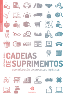 Cadeias de suprimentos: administração de processos logísticos