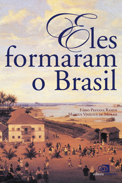 Eles formaram o Brasil
