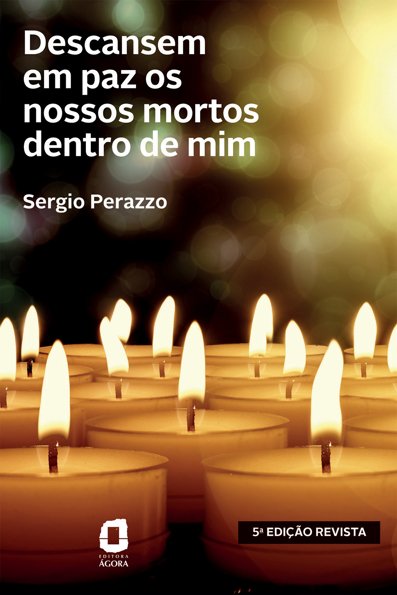 Descansem em paz os nossos mortos dentro de mim