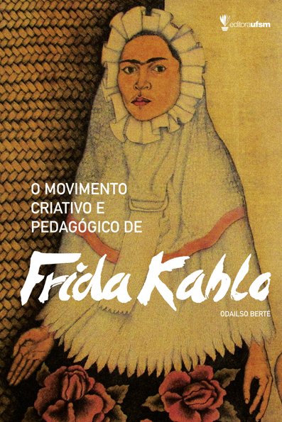 O movimento criativo e pedagógico de Frida Kahlo