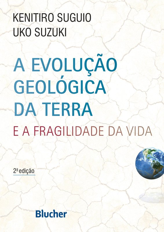 A Evolução Geológica da Terra e a Fragilidade da Vida, ed. 2