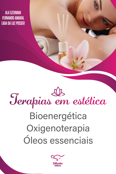 Terapias em estética: bioenergética, oxigenoterapia e óleos essenciais