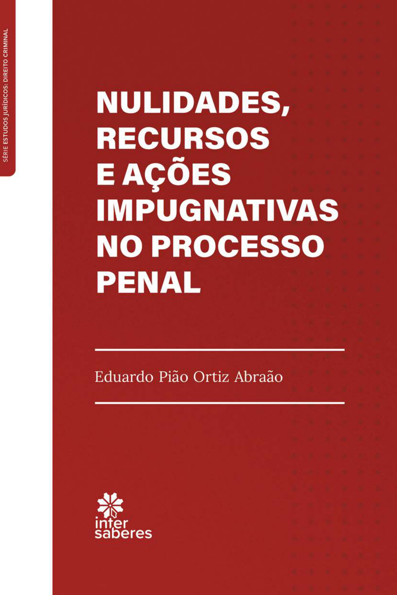 Nulidades, recursos e ações impugnativas no processo penal