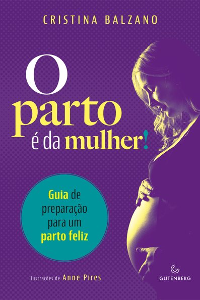 O parto é da mulher: guia de preparação para um parto feliz